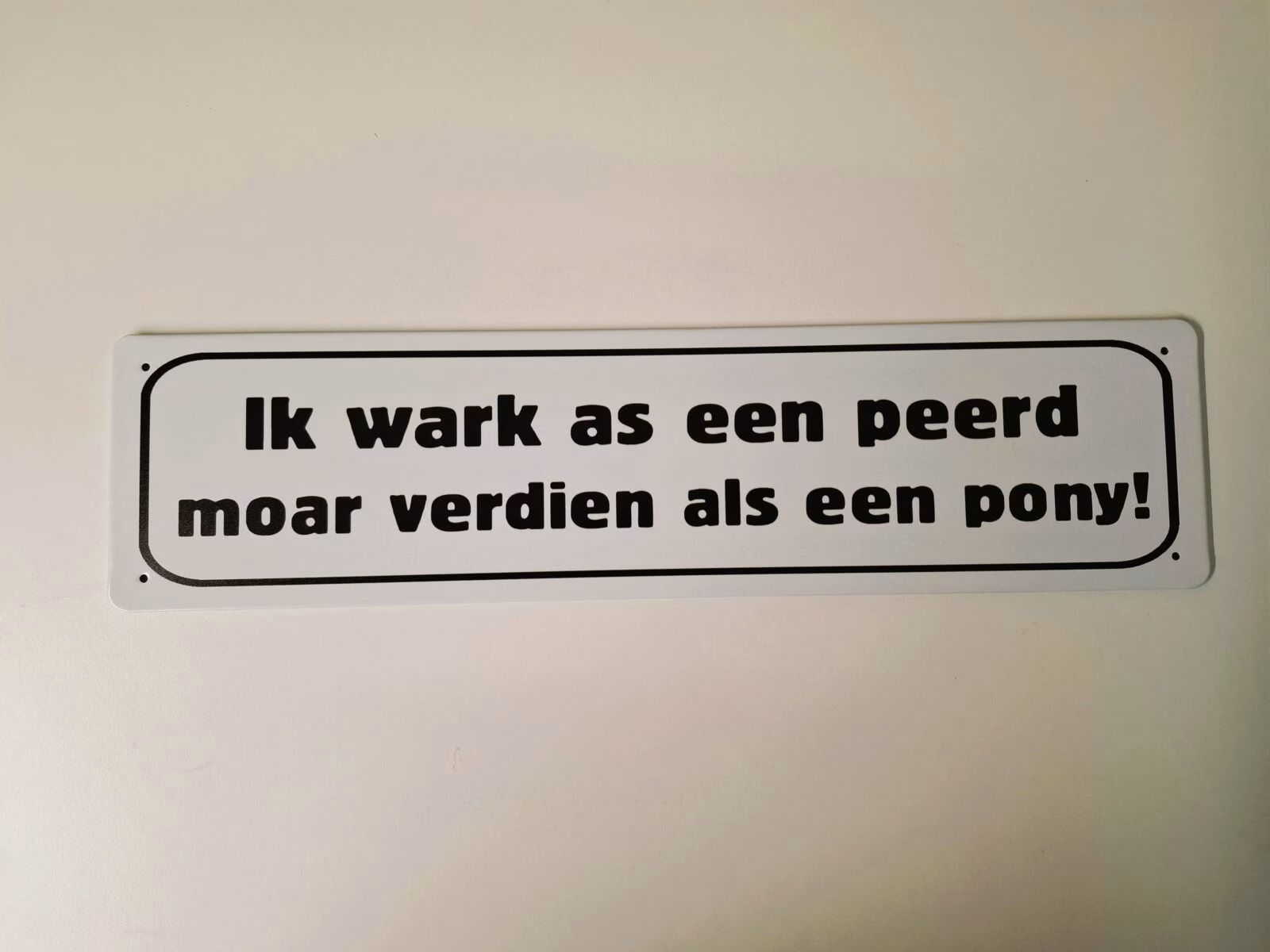 metalen bord 10 x 40 ik wark as een peerd 1 metalen bord 10 x 40 ik wark as een peerd