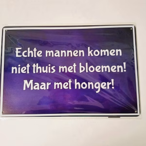 metalen bord echte mannen komen niet thuis met bloemen maar met honger