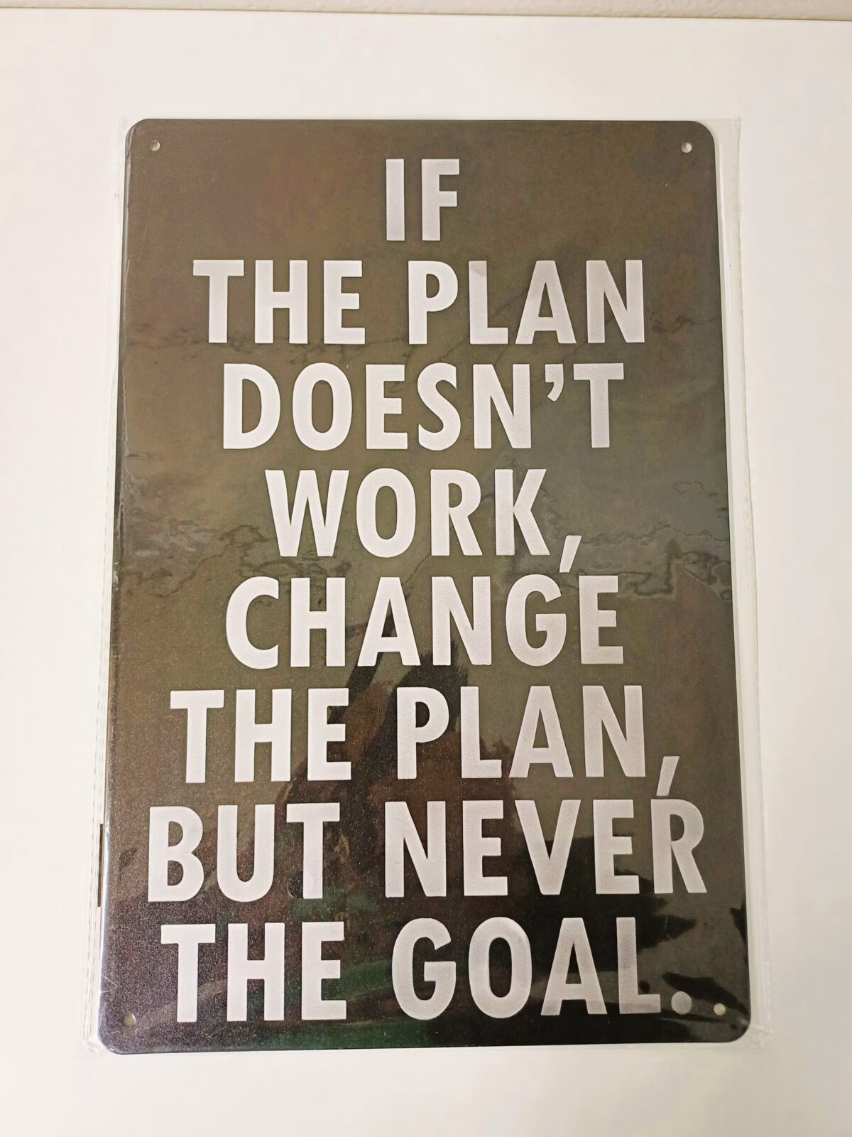 metalen bord if the plan doesn't work change the plan but never the goal 1 metalen bord if the plan doesn't work change the plan but never the goal