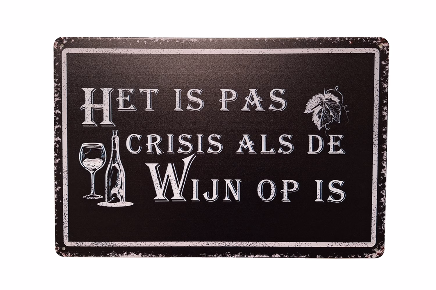Metalen Bord Wijn Crisis 30x20 cm 1 Metalen Bord Wijn Crisis met tekst Het is pas crisis als de wijn op is en afbeelding van wijnfles en wijnglas