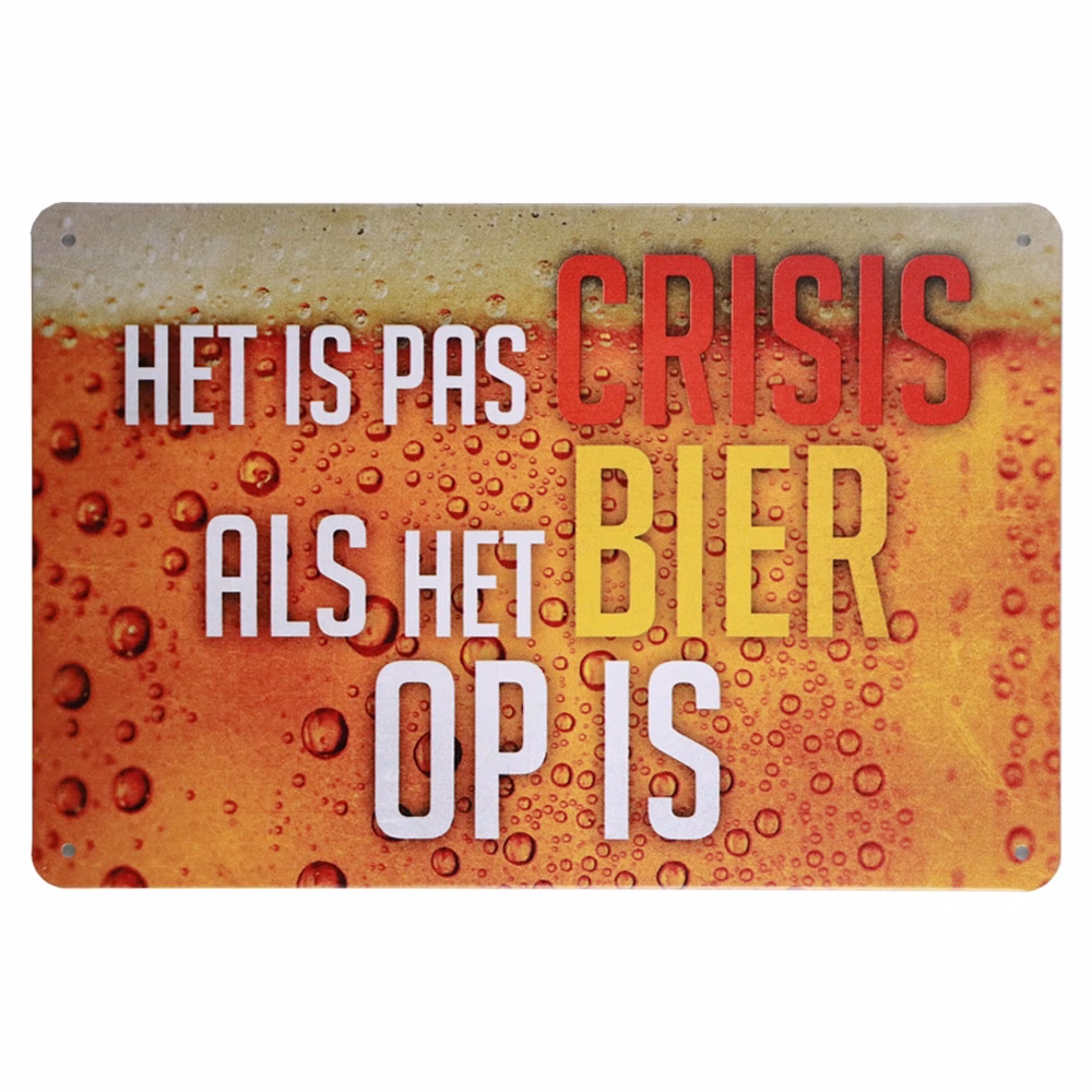 Metalen Bord Het Is Pas Crisis Als Het Bier Op Is 30x20 cm 1 Metalen Bord Het Is Pas Crisis Als Het Bier Op Is 30x20 cm