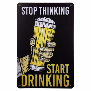 Metalen Bord Stop Thinking Start Drinking met bierglas 30x20 cm