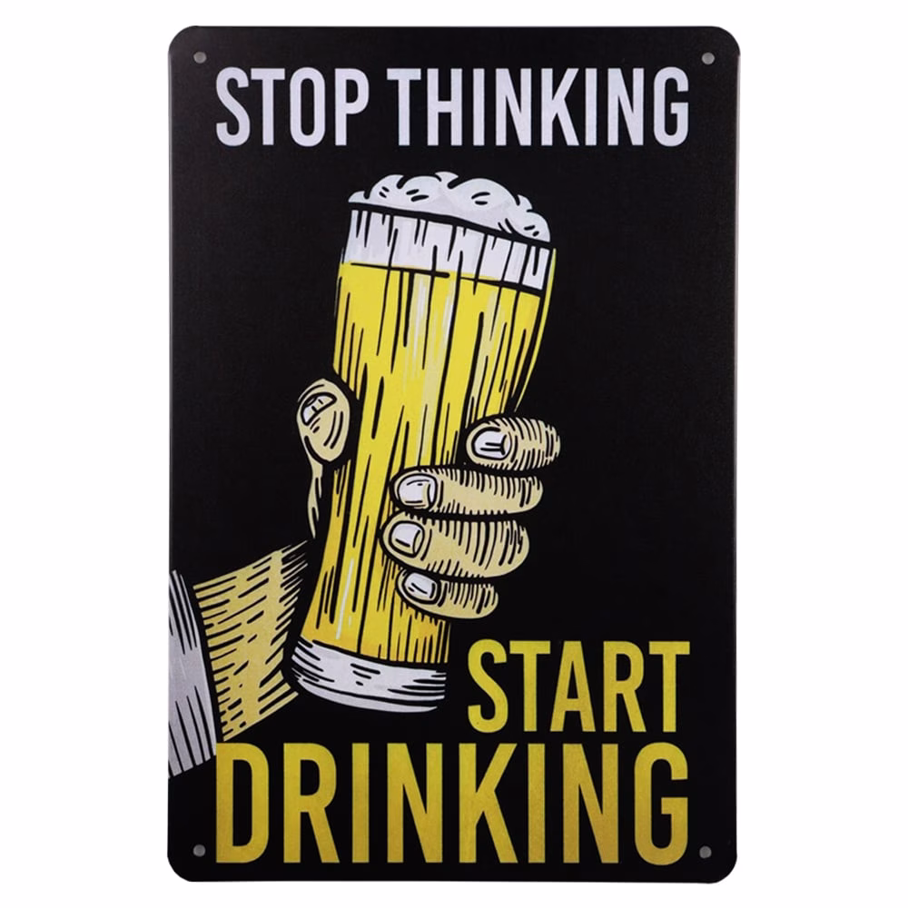Metalen Bord Stop Thinking Start Drinking 30x20 cm 1 Metalen Bord Stop Thinking Start Drinking met bierglas 30x20 cm