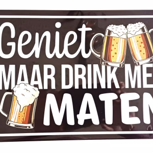 Metalen bord Geniet Maar Drink Met Maten bier decoratie 30x20 cm