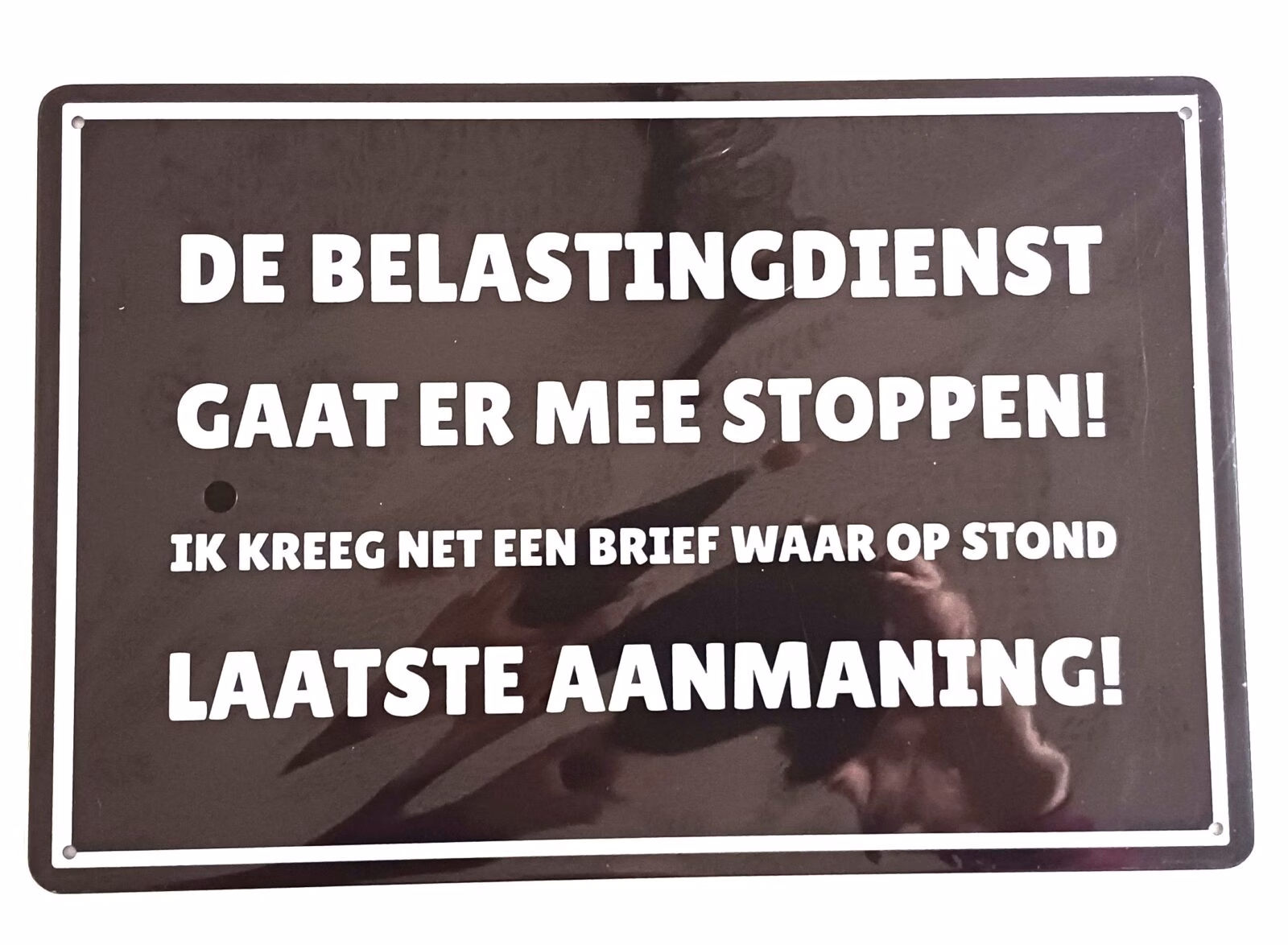 Metalen Bord Belastingdienst Laatste Aanmaning 30x20 cm 1 Metalen Bord Belastingdienst Laatste Aanmaning 30x20 cm humoristisch wandbord