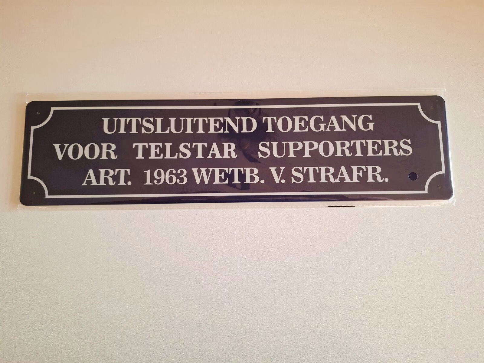 Metalen bord 10 x 40 uitsluitend toegang voor telstar supporters 1 Metalen bord 10 x 40 uitsluitend toegang voor telstar supporters