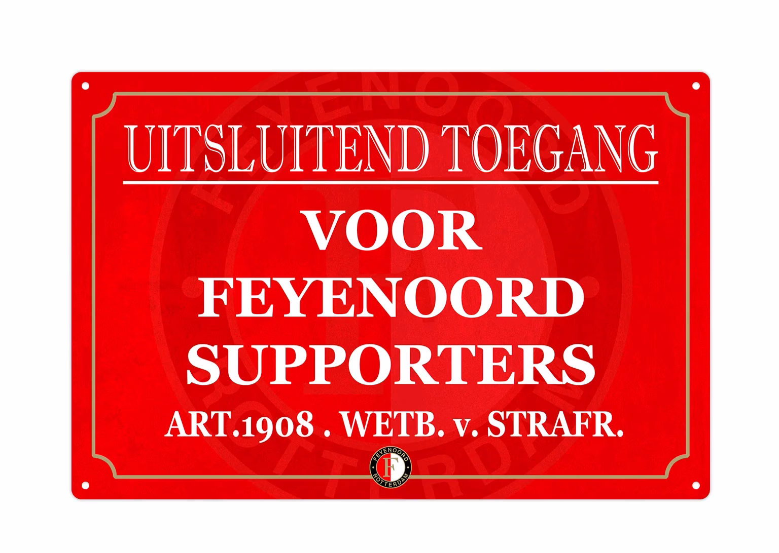 Uitsluitend Toegang voor Feyenoord Supporters – Metalen wandbord 30×20 cm 1 Uitsluitend toegang Feyenoord supporters